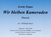 Wir bleiben Kameraden (B), Erwin Trojan / Willibald Tatzer